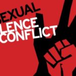 Sexual Violence as a peacetime-wartime continuum: Part 2; Why is Sexual Violence common in War zones?